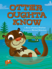 Otter Oughta Know By Karyn Friedman-Everham, Michael Robertson (Illustrator) Cover Image