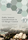 Public Interest Considerations in Us Merger Control: An Assessment of National Security and Sectoral Regulators Cover Image