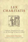 Lex Charitatis: A Juristic Disquisition on Law in the Theology of Martin Luther (Emory University Studies in Law and Religion (Euslr)) Cover Image