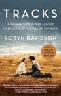 Tracks (Movie Tie-in Edition): A Woman's Solo Trek Across 1700 Miles of Australian Outback (Vintage Departures) By Robyn Davidson Cover Image