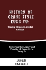 History of Crane Style Kung Fu: Tracing Elegance Amidst Combat: Exploring the Legacy and Fluidity of Crane Style Kung Fu Cover Image