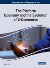 Handbook of Research on the Platform Economy and the Evolution of E-Commerce By Myriam Ertz (Editor) Cover Image