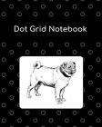 Dot Grid Notebook: Pug; 100 Sheets/200 Pages; 8 X 10 By Atkins Avenue Books Cover Image