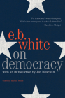 On Democracy By E. B. White, Jon Meacham (Foreword by) Cover Image