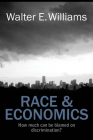 Race & Economics: How Much Can Be Blamed on Discrimination? By Walter E. Williams Cover Image