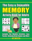 The Easy & Enjoyable Memory Activity Book For Adults: Filled with Fun Memory Activities, Easy Puzzles, Relaxing Brain Games and More By J. D. Kinnest Cover Image