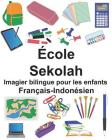 Français-Indonésien École/Sekolah Imagier bilingue pour les enfants Cover Image