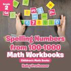 Spelling Numbers from 100-1000 - Math Workbooks Grade 2 Children's Math Books Cover Image