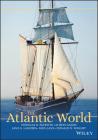 The Atlantic World: A History, 1400 - 1888 By Douglas R. Egerton, Alison Games, Jane G. Landers Cover Image