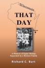 That Day: A Memoir of Eight Siblings Separated by a Broken Family By Richard C. Burt Cover Image