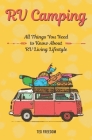 RV Camping: All Things You Need to Know About RV Living Lifestyle Cover Image