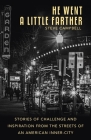 He Went a Little Farther: Stories of Challenge and Inspiration from the Streets of an American Inner-City By Steve Campbell Cover Image
