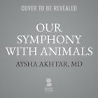 Our Symphony with Animals: On Health, Empathy, and Our Shared Destinies Cover Image