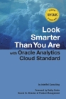 Look Smarter Than You Are with Oracle Analytics Cloud Standard Edition By Edward Roske, Tracy McMullen, Glenn Schwartzberg Cover Image