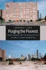 Purging the Poorest: Public Housing and the Design Politics of Twice-Cleared Communities (Historical Studies of Urban America) By Lawrence J. Vale Cover Image