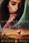 A Soft Breath of Wind By Roseanna M. White Cover Image