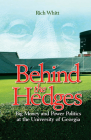 Behind the Hedges: Big Money and Power Politics at the University of Georgia By Rich Whitt Cover Image