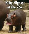 Baby Hippos at the Zoo (All about Baby Zoo Animals) By Cecelia H. Brannon Cover Image