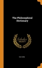 The Philosophical Dictionary By Voltaire Cover Image