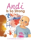 Andi Is so Strong By Catherine Barela Cover Image
