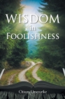 Wisdom in Foolishness By Chisara Umezurike Cover Image