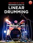 One Step at a Time: Beginners Guide to Linear Drumming Cover Image