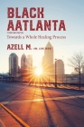 Black AAtlanta: Towards a Whole Healing Process By Azell M Cover Image