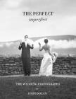 John Dolan: The Perfect Imperfect: The Wedding Photographs Cover Image