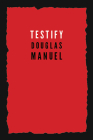 Testify By Douglas Manuel Cover Image