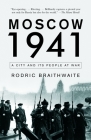 Moscow 1941: A City and Its People at War By Rodric Braithwaite Cover Image