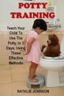 Potty Training: Discover The Fantastic Formula That Brings Dryness And Happiness To You And Your Baby! Cover Image
