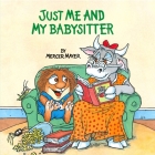 Just Me and My Babysitter (Little Critter) (Look-Look) By Mercer Mayer, Mercer Mayer (Illustrator) Cover Image