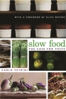 Slow Food: The Case for Taste (Arts and Traditions of the Table: Perspectives on Culinary H) By Carlo Petrini, William McCuaig (Translator), Alice Waters (Foreword by) Cover Image