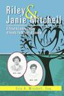 Riley & Janie Mitchell: A Proud & Lasting Legacy of Family, Faith, Love & Courage By Eric A. Mitchell Cover Image
