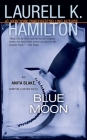 Blue Moon: An Anita Blake, Vampire Hunter Novel By Laurell K. Hamilton Cover Image