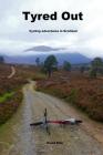 Tyred out: Cycling adventures in Scotland By David Blair Cover Image