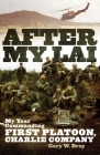 After My Lai: My Year Commanding First Platoon, Charlie Company By Gary W. Bray Cover Image