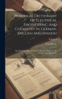 Practical Dictionary Of Electrical Engineering And Chemistry In German, English And Spanish: Treating Especially Of Modern Machine Industry, The Found Cover Image