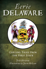 Eerie Delaware: Chilling Tales from the First State (American Legends) By Josh Hitchens, Jason McLean (Illustrator) Cover Image