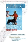 Polar Dream: The First Solo Expedition by a Woman and Her Dog to the Magnetic North Pole By Helen Thayer (Photographer), Edmund Hillary (Foreword by) Cover Image