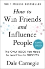 How to Win Friends and Influence People: Updated For the Next Generation of Leaders (Dale Carnegie Books) Cover Image
