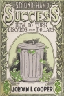 Second-Hand Success: How To Turn Discards into Dollars Cover Image