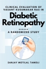 Clinical Evaluation of Vasant Kusumakar Ras in Diabetic Retinopathy: A Randomized Study By Sanjay Motilal Tamoli Cover Image