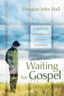 Waiting for Gospel By Douglas John Hall Cover Image