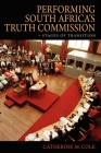 Performing South Africa's Truth Commission: Stages of Transition By Catherine M. Cole Cover Image