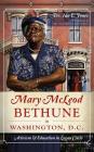 Mary McLeod Bethune in Washington, D.C.: Activism and Education in Logan Circle By Ida E. Jones, Elizabeth Clark-Lewis (Foreword by) Cover Image