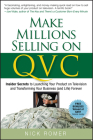 Make Millions Selling on QVC: Insider Secrets to Launching Your Product on Television and Transforming Your Business (and Life) Forever Cover Image