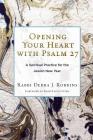 Opening Your Heart with Psalm 27: A Spiritual Practice for the Jewish New Year Cover Image