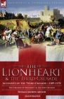 The Lionheart & the Third Crusade: Accounts of the Third Crusade-1198-1192, The Crusade of Richard I, 1189-92 and The 3rd Crusade By Thomas Andrew Archer Cover Image
