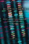 Biofictions: Race, Genetics and the Contemporary Novel By Josie Gill, Lara Choksey (Editor), John Holmes (Editor) Cover Image